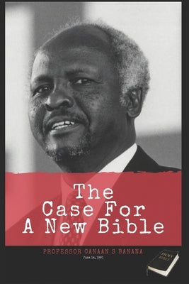 A Case For A New Bible by Banana, Nathan Sipho