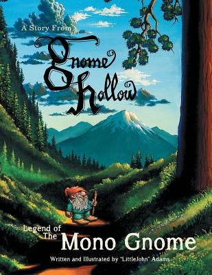 Legend of the Mono Gnome: A Story from Gnome Hollow by Adams, Little John