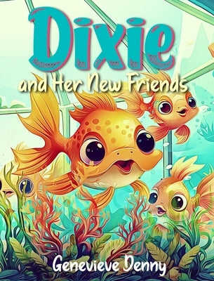 Dixie and Her New Friends by Denny, Genevieve