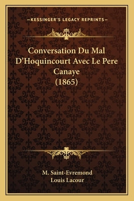 Conversation Du Mal D'Hoquincourt Avec Le Pere Canaye (1865) by Saint-Evremond, M.