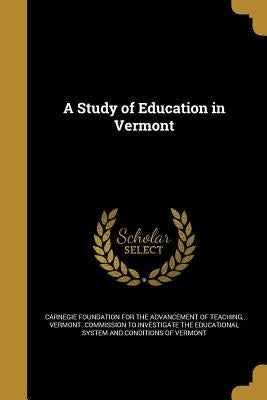A Study of Education in Vermont by Carnegie Foundation for the Advancement