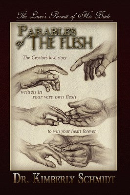 Parables of the Flesh by Schmidt, Kimberly