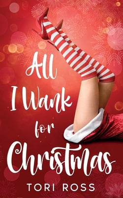 All I Wank for Christmas by Ross, Tori
