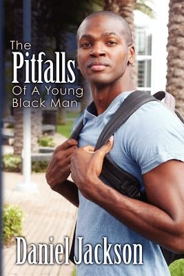 The Pitfalls of A Young Black man by Jackson, Daniel