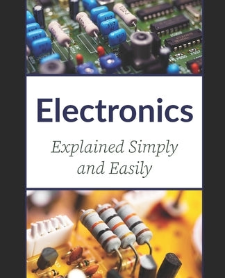 Electronics: Explained Simply and Easily by Research Center, Vpachkawade