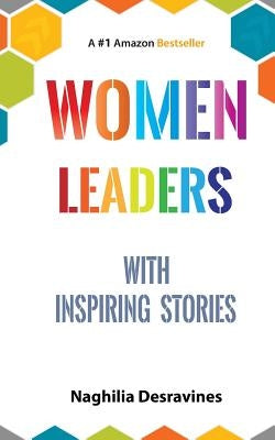 Women Leaders With Inspiring Stories by Desravines, Naghilia