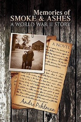 Memories of Smoke & Ashes by Pohlman, Andre