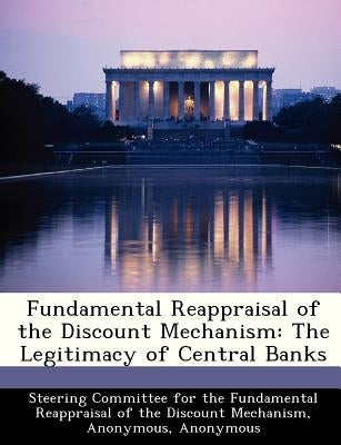 Fundamental Reappraisal of the Discount Mechanism: The Legitimacy of Central Banks by Boulding, Kenneth