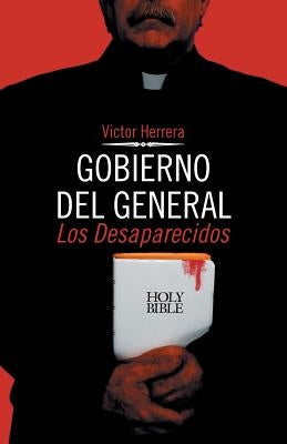 Gobierno del General: Los Desaparecidos by Herrera, Victor