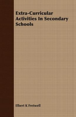 Extra-Curricular Activities In Secondary Schools by Fretwell, Elbert K.