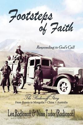 Footsteps of Faith: Responding to God's Call - The Rodionoff Story by Tudor (Rodionoff), Nina