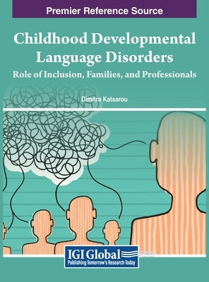 Childhood Developmental Language Disorders: Role of Inclusion, Families, and Professionals by Katsarou, Dimitra