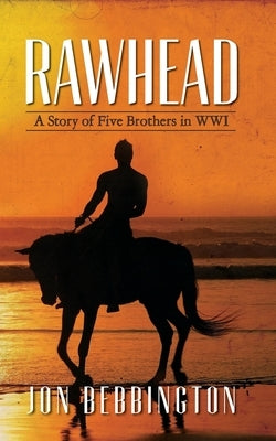 Rawhead: A Story of Five Brothers in WW1 by Bebbington, Jon