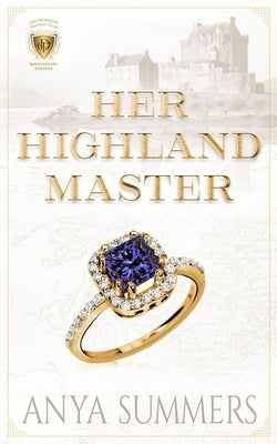 Her Highland Master: Anniversary Edition by Summers, Anya