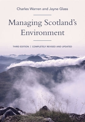 Managing Scotland's Environment by Warren, Charles