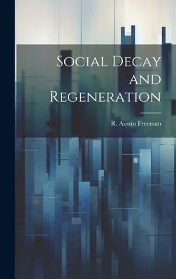 Social Decay and Regeneration by Freeman, R. Austin (Richard Austin)