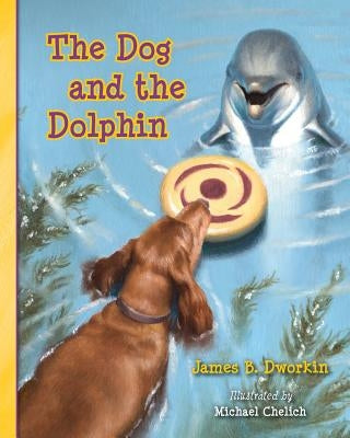 The Dog and the Dolphin by Chelich, Michael