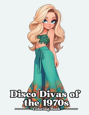 Disco Divas of The 1970s: Coloring Book For Adults and Teens by Johnson, David