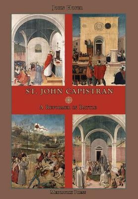 St. John Capistran: A Reformer in battle by Press, Mediatrix