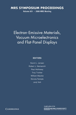 Electron-Emissive Materials, Vacuum Microelectronics and Flat-Panel Displays: Volume 621 by Jensen, Kevin L.