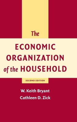 The Economic Organisation of the Household by Bryant, W. Keith