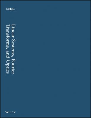 Linear Systems, Fourier Transforms, and Optics by Gaskill, Jack D.