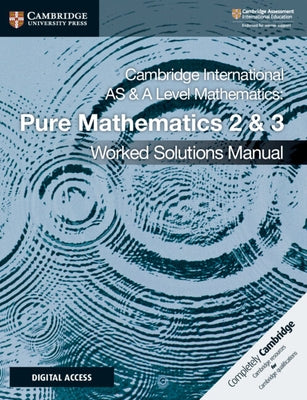 Cambridge International as & a Level Mathematics Pure Mathematics 2 & 3 Worked Solutions Manual with Digital Access by Hamshaw, Nick