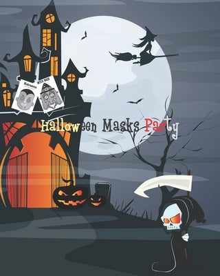 Halloween Masks Party: Decorate You For The Night Party, Costume Party, Let Fun With Friends, Event For Your Halloween Party Or Spooky Meetup, 8" x 10 by Winfield, Janice T.