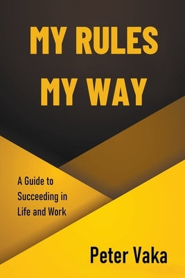 My Rules My Way by Vaka, Peter