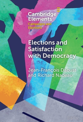 Elections and Satisfaction with Democracy by Daoust, Jean-FranÃ§ois