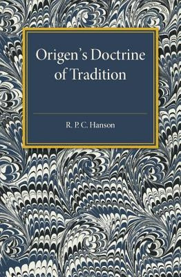 Origen's Doctrine of Tradition by Hanson, R. P. C.