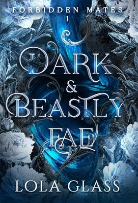 Dark & Beastly Fae by Glass, Lola