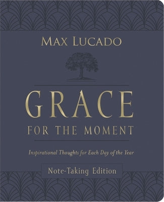 Grace for the Moment Volume I, Note-Taking Edition, Leathersoft: Inspirational Thoughts for Each Day of the Year (a 365-Day Devotional) by Lucado, Max