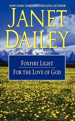 The Foxfire Light/For the Love of God by Dailey, Janet