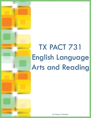 TX PACT 731 English Language Arts and Reading by Kennedy, Poppy U.