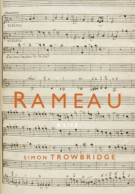 Rameau: A Life by Trowbridge, Simon