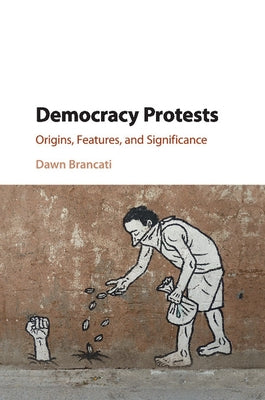 Democracy Protests by Brancati, Dawn