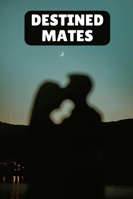 Destined Mates by Tanveer, Muhammad
