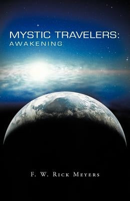 Mystic Travelers: Awakening by Meyers, F. W. Rick