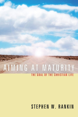 Aiming at Maturity by Rankin, Stephen W.