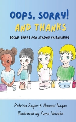 Oops, Sorry! And Thanks: Social Skills for Strong Friendships by Saylor, Patricia
