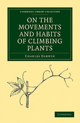 On the Movements and Habits of Climbing Plants by Darwin, Charles