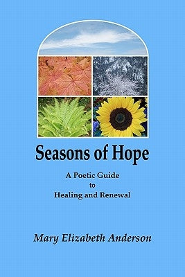 Seasons of Hope: A Poetic Guide to Healing and Renewal by Anderson, Mary Elizabeth