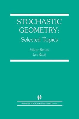 Stochastic Geometry: Selected Topics by Benes, Viktor
