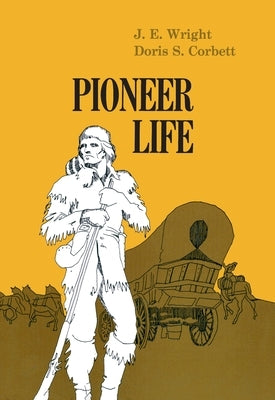 Pioneer Life in Western Pennsylvania by E, Wright J.