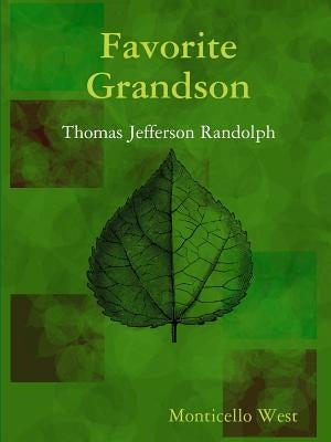 Favorite Grandson: Thomas Jefferson Randolph by West, Monticello