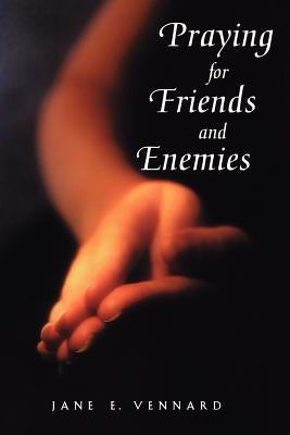 Praying for Friends and Enemie by Vennard, Jane
