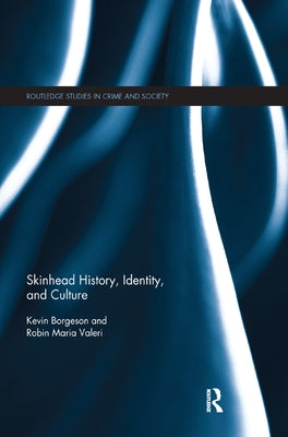 Skinhead History, Identity, and Culture by Borgeson, Kevin