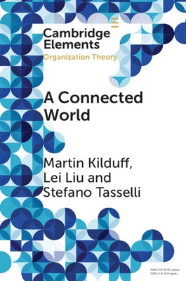 A Connected World: Social Networks and Organizations by Kilduff, Martin