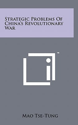 Strategic Problems of China's Revolutionary War by Tse-Tung, Mao